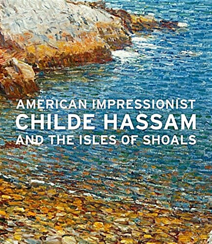 American Impressionist: Childe Hassam and the Isles of Shoals (Hardcover)