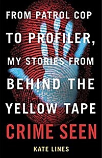Crime Seen: From Patrol Cop to Profiler, My Stories from Behind the Yellow Tape (Paperback)