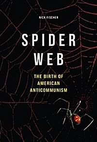 Spider Web: The Birth of American Anticommunism (Paperback)