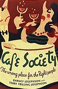 Cafe Society: The Wrong Place for the Right People (Paperback)