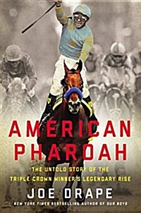 American Pharaoh: The Untold Story of the Triple Crown Winners Legendary Rise (Hardcover)