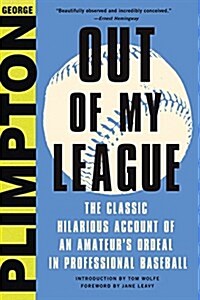 Out of My League: The Classic Account of an Amateurs Ordeal in Professional Baseball (Hardcover)