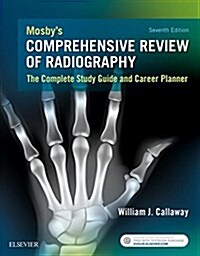 Mosbys Comprehensive Review of Radiography: The Complete Study Guide and Career Planner (Paperback, 7)