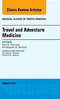 Travel and Adventure Medicine, an Issue of Medical Clinics of North America: Volume 100-2 (Hardcover)