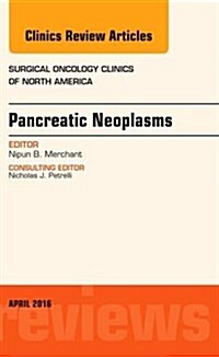 Pancreatic Neoplasms, an Issue of Surgical Oncology Clinics of North America: Volume 25-2 (Hardcover)