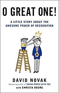 O Great One!: A Little Story about the Awesome Power of Recognition (Hardcover)