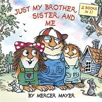 Just My Brother, Sister, and Me (Little Critter) (Paperback)