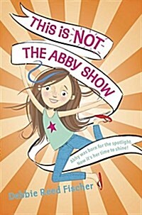This Is Not the Abby Show (Library Binding)