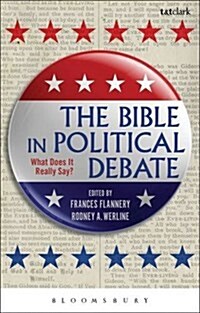 The Bible in Political Debate : What Does it Really Say? (Paperback)