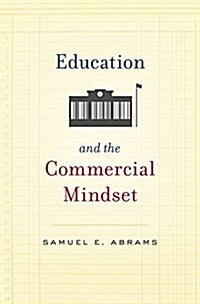 Education and the Commercial Mindset (Hardcover)