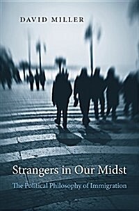 Strangers in Our Midst: The Political Philosophy of Immigration (Hardcover)