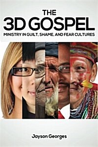 The 3D Gospel: Ministry in Guilt, Shame, and Fear Cultures (Paperback)