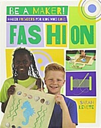 Maker Projects for Kids Who Love Fashion (Hardcover)