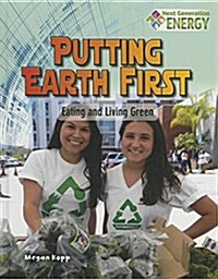 Putting Earth First: Eating and Living Green (Hardcover)