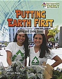 Putting Earth First: Eating and Living Green (Paperback)