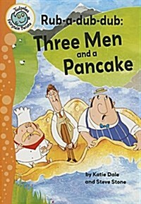 Rub-A-Dub-Dub: Three Men and a Pancake: Three Men and a Pancake (Paperback)