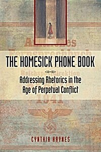 The Homesick Phone Book: Addressing Rhetorics in the Age of Perpetual Conflict (Paperback)