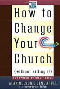 How to Change Your Church Without Killing It (Hardcover)