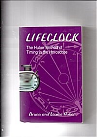 Lifeclock: The Huber Method of Timing in the Horoscope (Paperback, Revised)