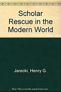 Scholar Rescue in the Modern World (Paperback)
