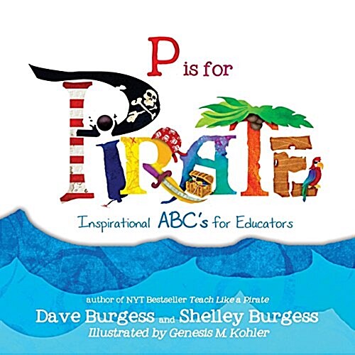 P Is for Pirate: Inspirational ABCs for Educators (Paperback)