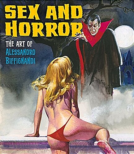 Sex And Horror: The Art Of Alessandro Biffignandi (Paperback)