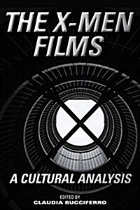 The X-Men Films: A Cultural Analysis (Hardcover)