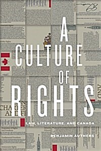 A Culture of Rights: Law, Literature, and Canada (Paperback)