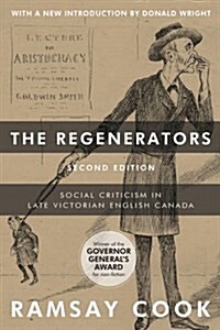 The Regenerators, 2nd Edition: Social Criticism in Late Victorian English Canada (Paperback)