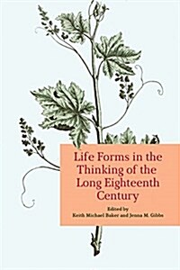 Life Forms in the Thinking of the Long Eighteenth Century (Hardcover)