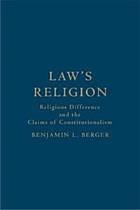 Laws Religion: Religious Difference and the Claims of Constitutionalism (Hardcover)
