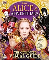 Alices Adventures: The Complete Visual Guide (Hardcover)