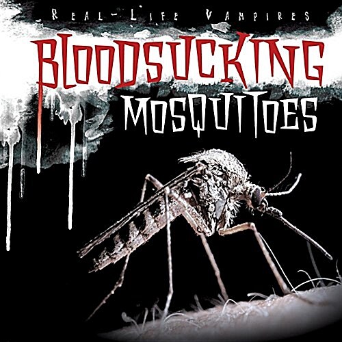 Bloodsucking Mosquitoes (Library Binding)