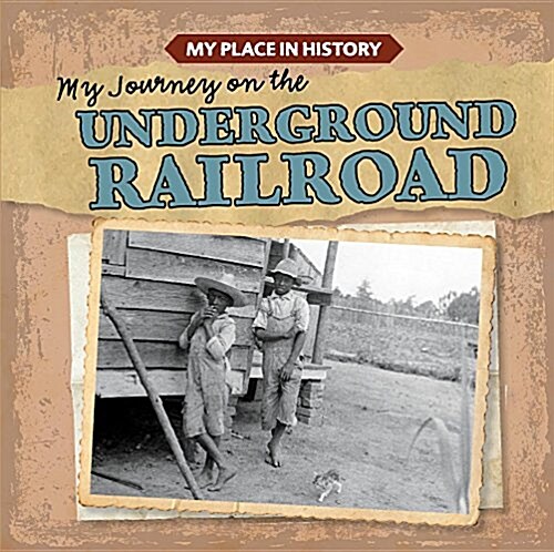 My Journey on the Underground Railroad (Library Binding)