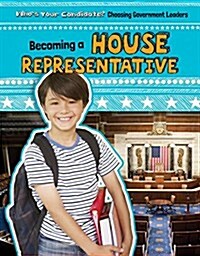 Becoming a House Representative (Library Binding)