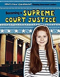 Becoming a Supreme Court Justice (Library Binding)