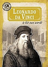 Leonardo Da Vinci in His Own Words (Library Binding)