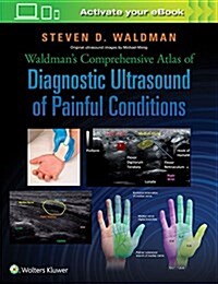 Waldmans Comprehensive Atlas of Diagnostic Ultrasound of Painful Conditions (Hardcover, Comprehensive)