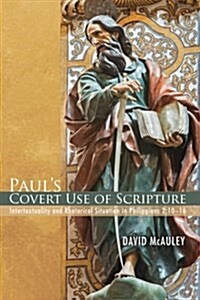Pauls Covert Use of Scripture (Paperback)