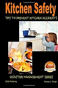 Kitchen Safety - Tips to Prevent Kitchen Accidents (Paperback)