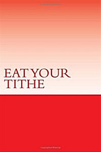 Eat Your Tithe (Paperback, Large Print)