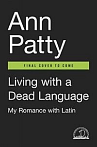 Living with a Dead Language: My Romance with Latin (Hardcover, Deckle Edge)