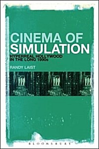 Cinema of Simulation: Hyperreal Hollywood in the Long 1990s (Paperback)