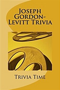 Joseph Gordon-Levitt Trivia (Paperback)