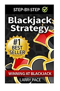 Blackjack Strategy: Winning at Blackjack: Tips and Strategies for Winning and Dominating at the Casino (Paperback)