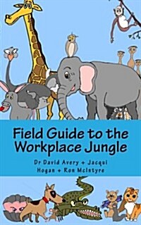 Field Guide to the Workplace Jungle (Paperback)