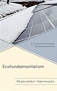 Ecofundamentalism: A Critique of Extreme Environmentalism (Paperback)