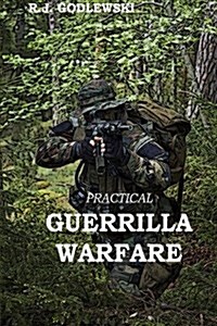 Practical Guerrilla Warfare (Paperback)