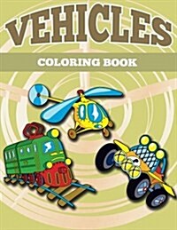 Vehicles Coloring Book: Vehicles Coloring Book for Kids (Paperback)
