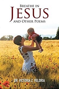 Breathe in Jesus and Other Poems (Paperback)